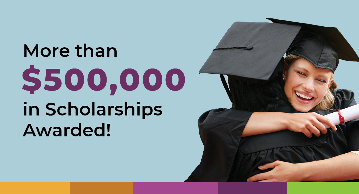 More than $500,000 in Scholarships Awarded!